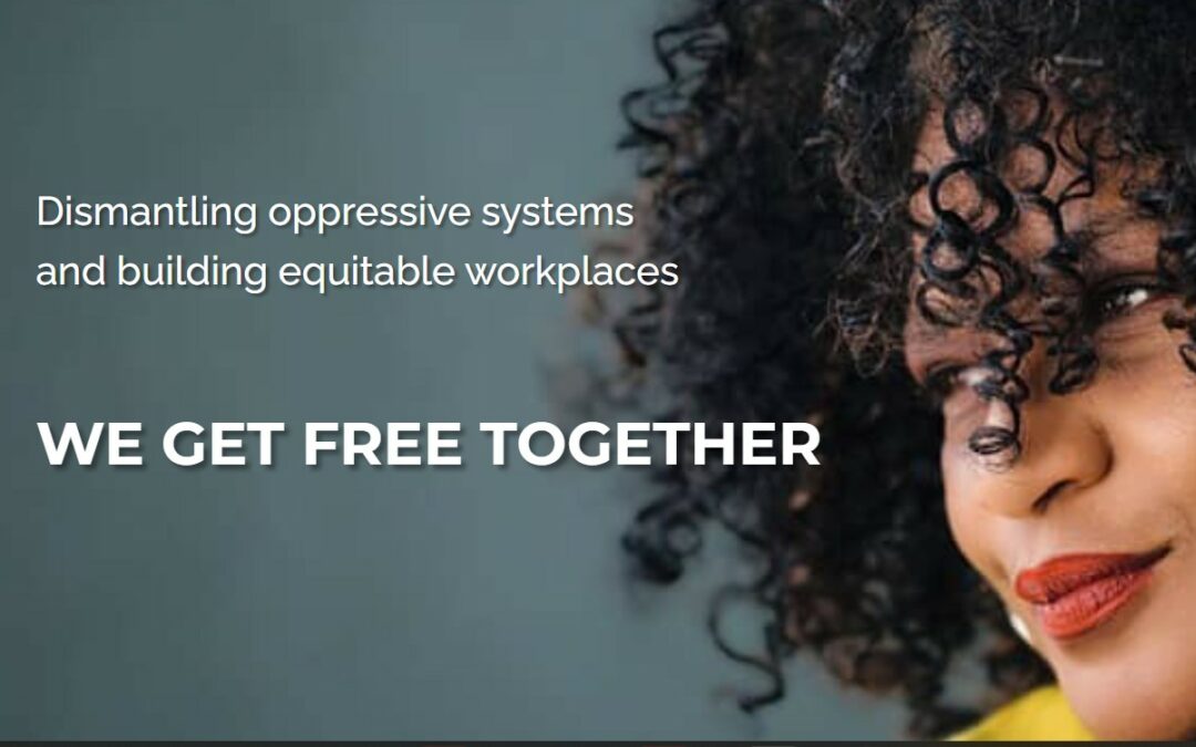 homepage of The Adaway Group, with Desiree Lynn Adaway--a Black, curly haired woman in red lipstick-- on the right and the text: Dismantling oppressive systems and building equitable workplaces WE GET FREE TOGETHER