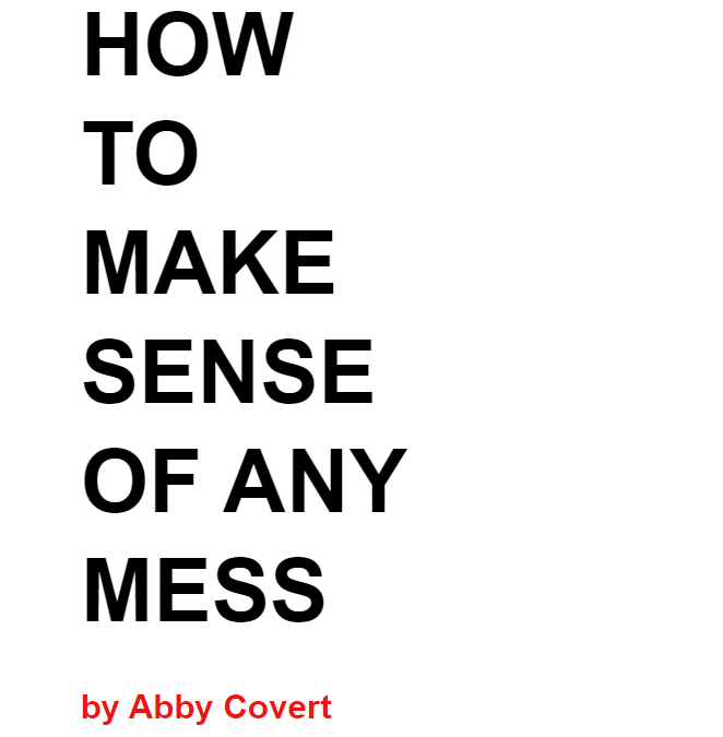 title image of How To Make Sense Of Any Mess zby Abby Covert in black and red text on a white background